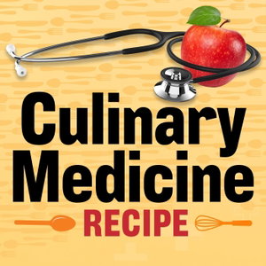 Culinary Medicine Recipe | Food as Medicine & Physician-Led Health Conversations