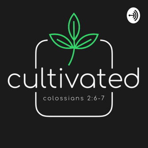 Cultivated Podcast