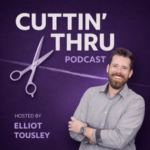 Cuttin' Thru with Elliot Tousley