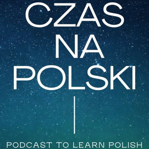 Czas na Polski -Learn Polish Podcast
