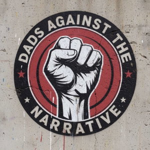 Dads Against the Narrative