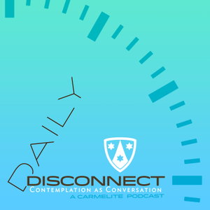 Daily Disconnect Podcast: A Daily Carmelite Prayer Experience
