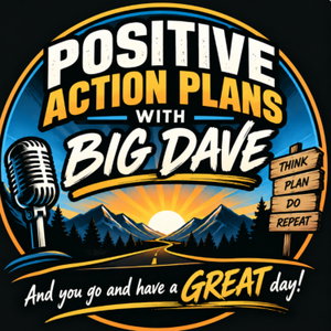 Daily Positive Action Plans with Big Dave