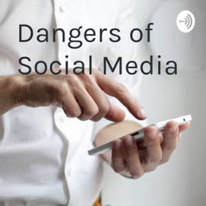 Dangers of Social Media