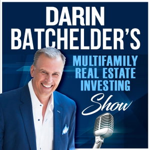 Darin Batchelder's Multifamily Real Estate Investing Show