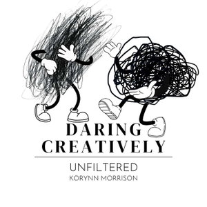 Daring Creatively: Unfiltered