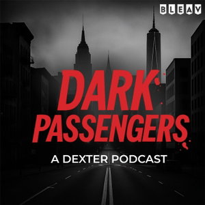 Dark Passengers: A Dexter Podcast