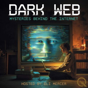 Dark Web: Mysteries Behind the Internet