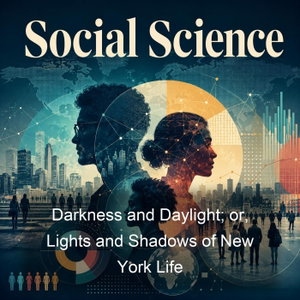 Darkness and Daylight; or, Lights and Shadows of New York Life