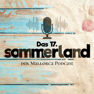 Das 17. Sommerland - der Mallorca Podcast mit Ingo Wohlfeil
