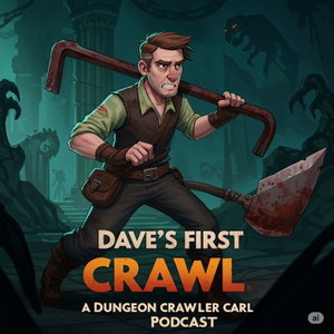 Dave’s First Crawl - a Dungeon Crawler Carl Podcast