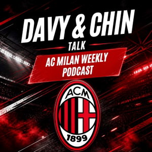 Davy & Chin Talk A.C Milan Weekly
