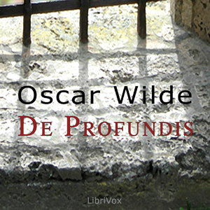 De Profundis (version 2) by Oscar Wilde (1854 - 1900)