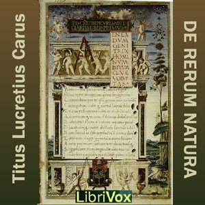 De Rerum Natura by Titus Lucretius Carus (c. 99 BCE - 55 BCE)