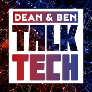 Dean and Ben Talk Tech