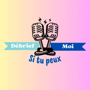 Débrief moi si tu peux