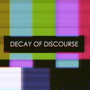 Decay of Discourse