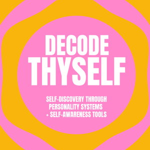 Decode Thyself: Self-Discovery Through Personality Systems + Self-Awareness Tools