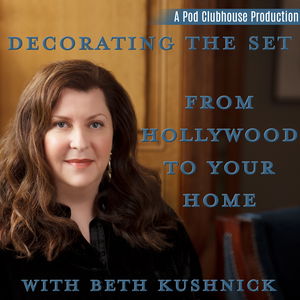 Decorating the Set: From Hollywood to Your Home with Beth Kushnick