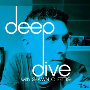 Deep Dive with Shawn