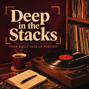 Deep in the Stacks: One Jazz LP Per Episode