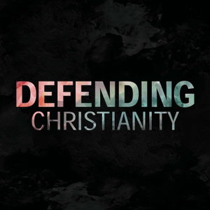 Defending Christianity Podcast