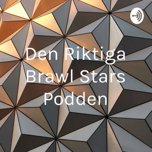 Den Riktiga Brawl Stars Podden