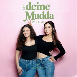 Der Deine Mudda Podcast- Momlife & Singleleben