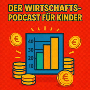 Der Wirtschaftspodcast für Kinder (Deutsch)