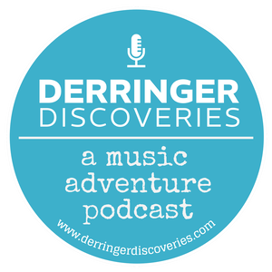 Derringer Discoveries - A Music Adventure Podcast