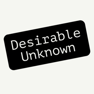 Desirable Unknown