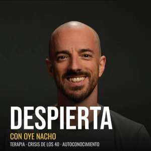 Despierta con Oyenacho · Cuerpo, relaciones y crisis de los 40