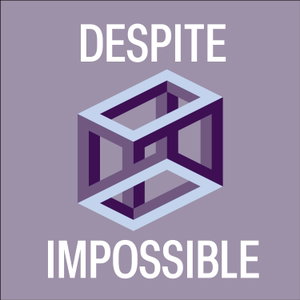 Despite Impossible