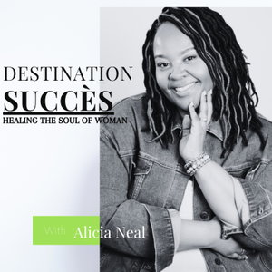 Destination Succès: Healing the Soul of Woman