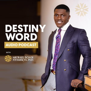 Destiny Word with Prof. Michael Boadi Nyamekye 