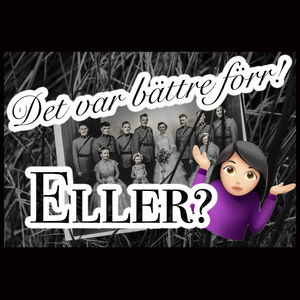 Det var bättre förr! Eller?
