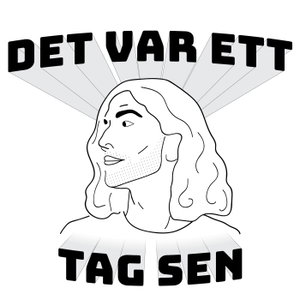 Det var ett tag sen podcast