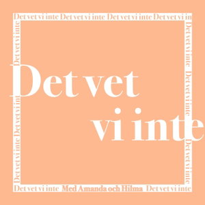 Det vet vi inte