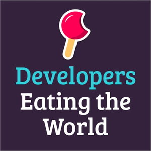Developers Eating the World