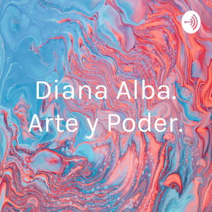 Diana Alba. Arte y Poder.