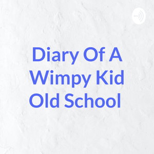 Diary Of A Wimpy Kid Old School 