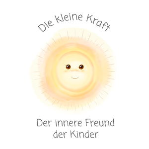 Die kleine Kraft - Der innere Freund der Kinder