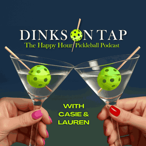Dinks On Tap: The Happy Hour Pickleball Podcast