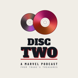 Disc Two: A Marvel Podcast