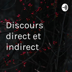 Discours direct et indirect 