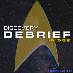 Discovery Debrief: A Star Trek Podcast