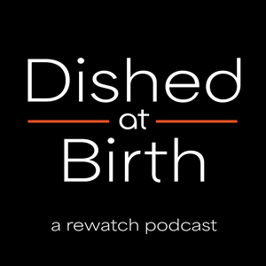 Dished at Birth
