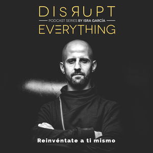 Disrupt Everything podcast - La Súper Liga del 1% con Isra García