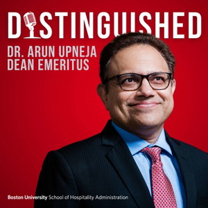 Distinguished | Hospitality Leadership Podcast with Arun Upneja, dean emeritus