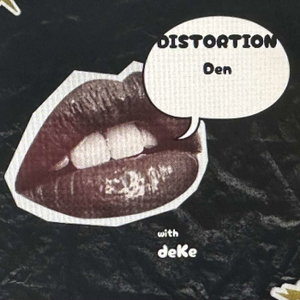 Distortion Den with deKe